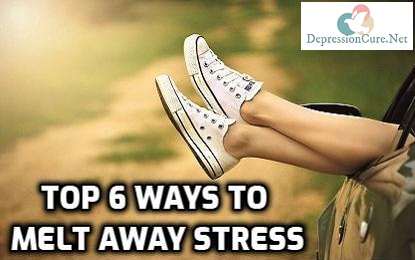 Top 6 Ways to Melt Away Stress