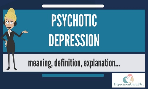 Know Everything about Psychotic Depression