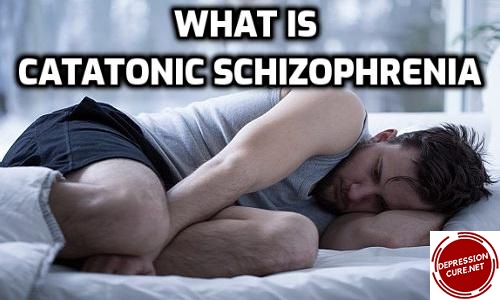 What is Catatonic Schizophrenia? Symptoms, Causes, Treatment