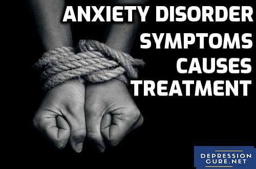 Anxiety Disorder Symptoms, Causes and Treatment