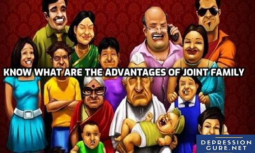 Know What are the Advantages of Joint Family